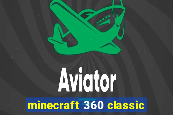 minecraft 360 classic